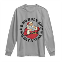 Ho Ho Holy Shit What A Year Long Sleeve Shirt Funny Christmas Santa - Wonder Print Shop