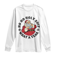 Ho Ho Holy Shit What A Year Long Sleeve Shirt Funny Christmas Santa - Wonder Print Shop