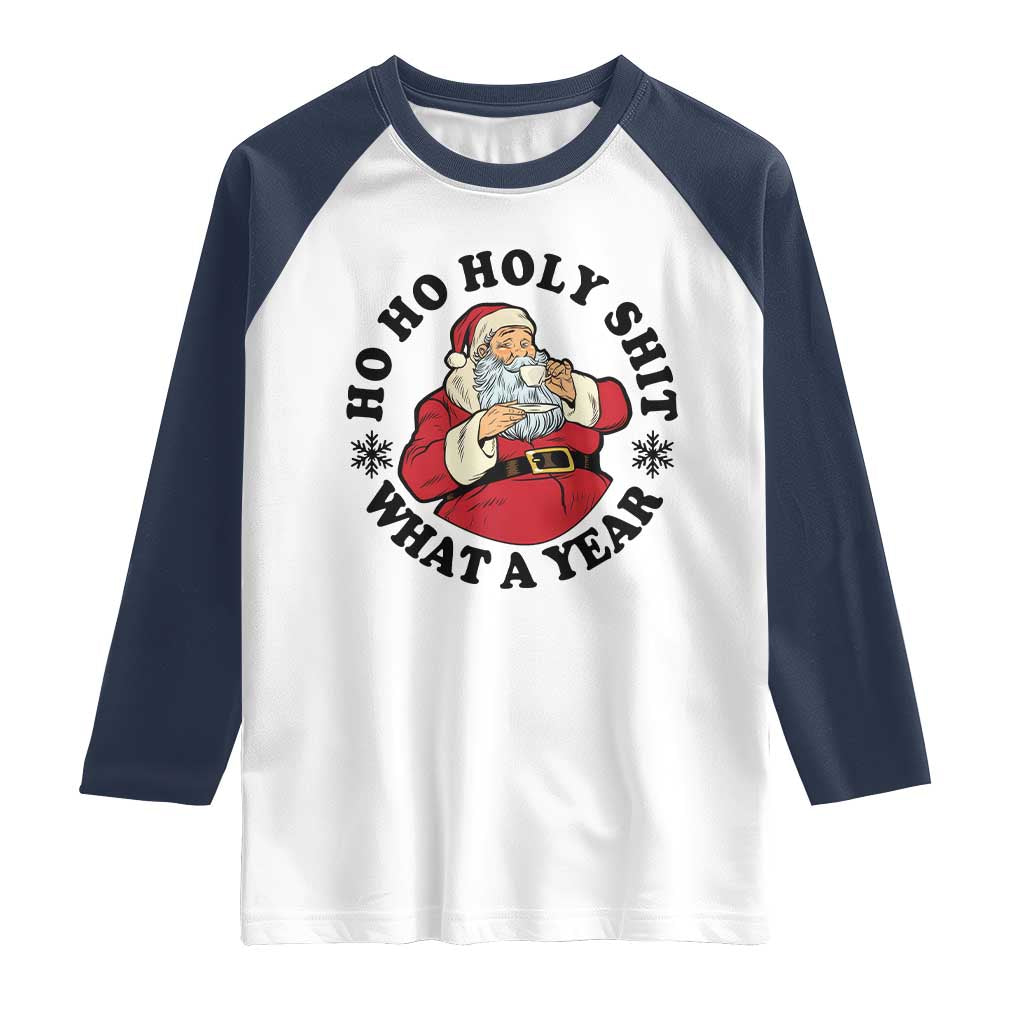 Ho Ho Holy Shit What A Year Raglan Shirt Funny Christmas Santa - Wonder Print Shop