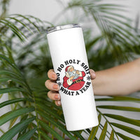 Ho Ho Holy Shit What A Year Skinny Tumbler Funny Christmas Santa - Wonder Print Shop