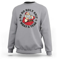 Ho Ho Holy Shit What A Year Sweatshirt Funny Christmas Santa - Wonder Print Shop