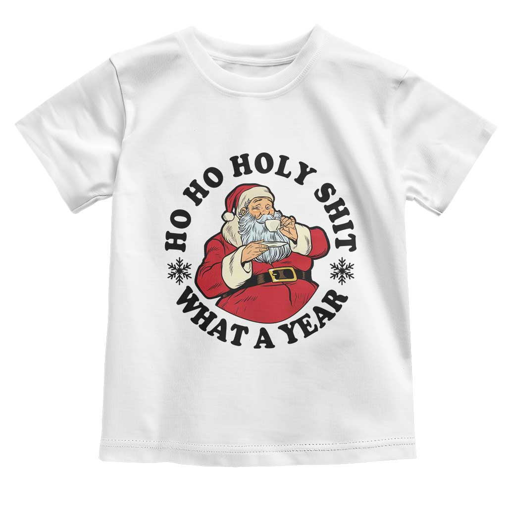 Ho Ho Holy Shit What A Year Toddler T Shirt Funny Christmas Santa - Wonder Print Shop