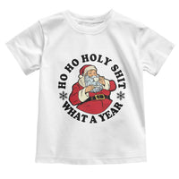 Ho Ho Holy Shit What A Year Toddler T Shirt Funny Christmas Santa - Wonder Print Shop