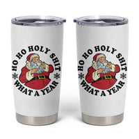 Ho Ho Holy Shit What A Year Tumbler Cup Funny Christmas Santa - Wonder Print Shop