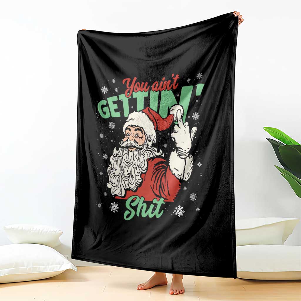 Funny Christmas Naughty Santa Throw Blanket You Aint Getting Shit Inappropriate Xmas - Wonder Print Shop