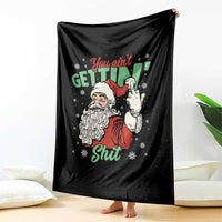 Funny Christmas Naughty Santa Throw Blanket You Aint Getting Shit Inappropriate Xmas - Wonder Print Shop