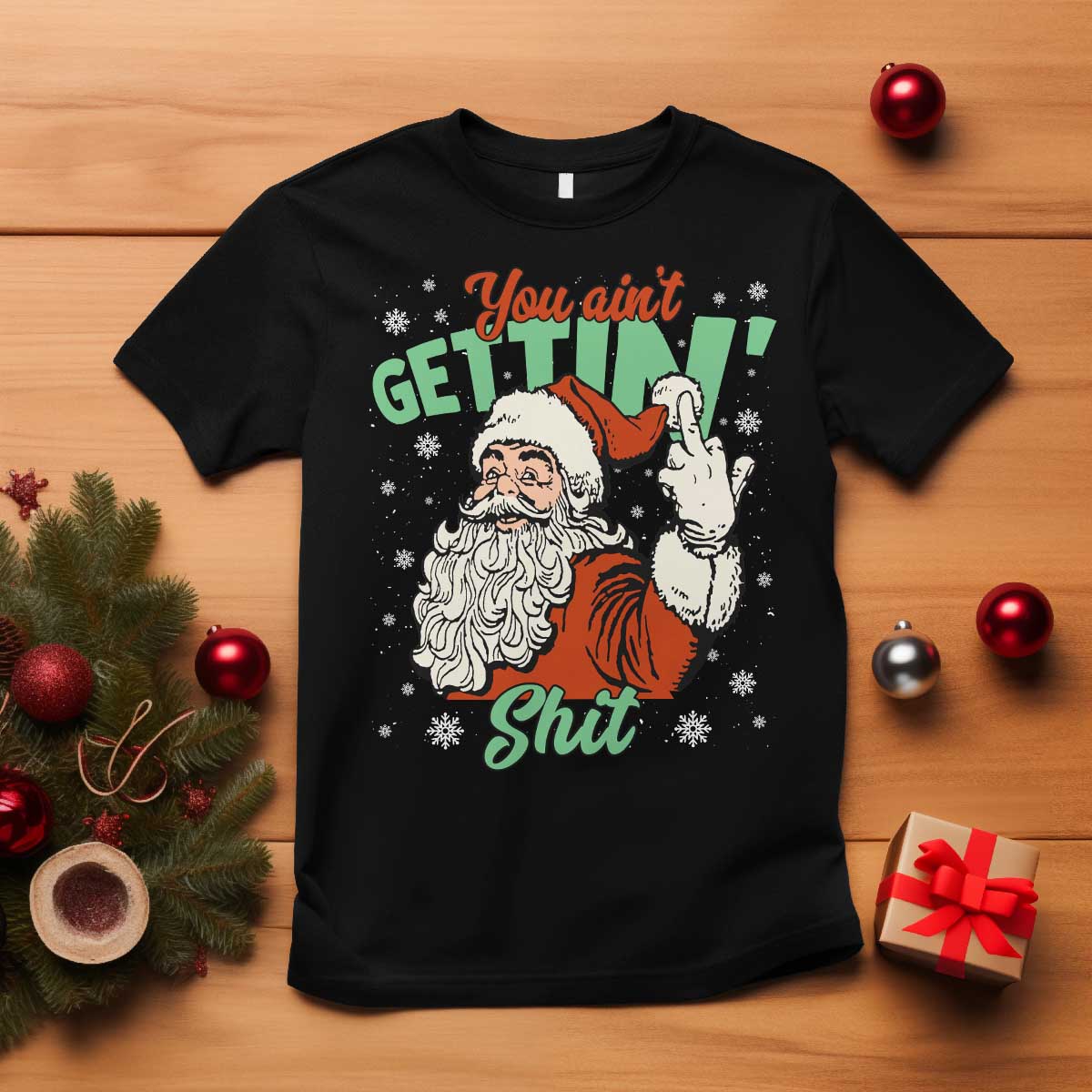 Funny Christmas Naughty Santa T Shirt You Aint Getting Shit Inappropriate Xmas - Wonder Print Shop