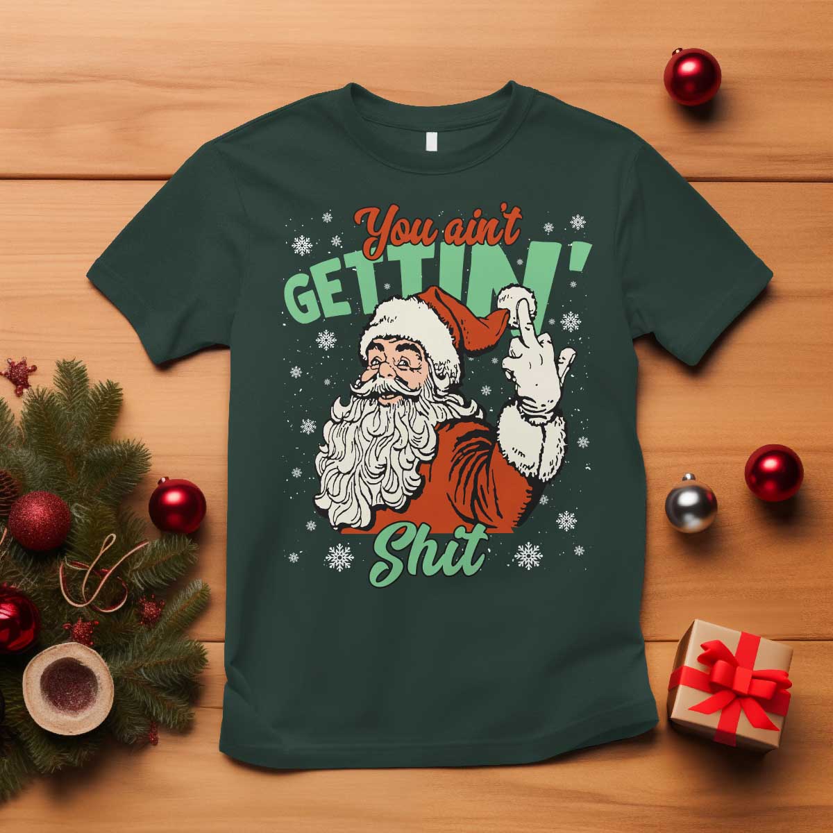 Funny Christmas Naughty Santa T Shirt You Aint Getting Shit Inappropriate Xmas - Wonder Print Shop