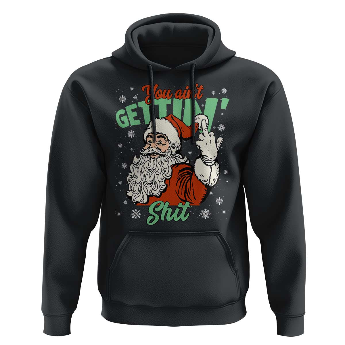 Funny Christmas Naughty Santa Hoodie You Aint Getting Shit Inappropriate Xmas - Wonder Print Shop