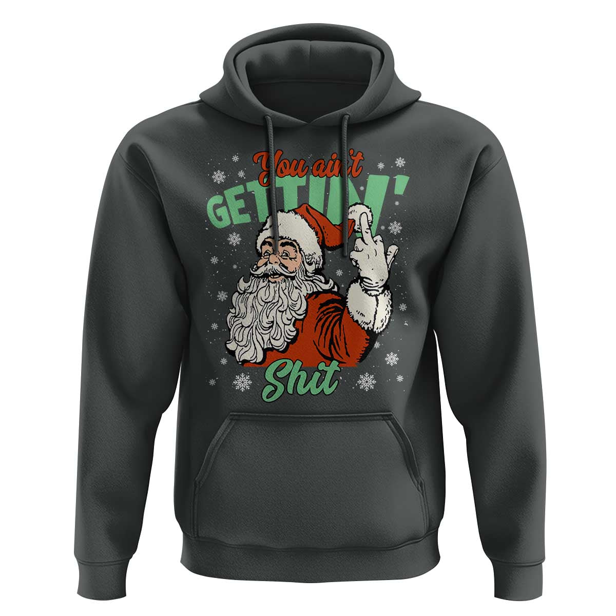 Funny Christmas Naughty Santa Hoodie You Aint Getting Shit Inappropriate Xmas - Wonder Print Shop