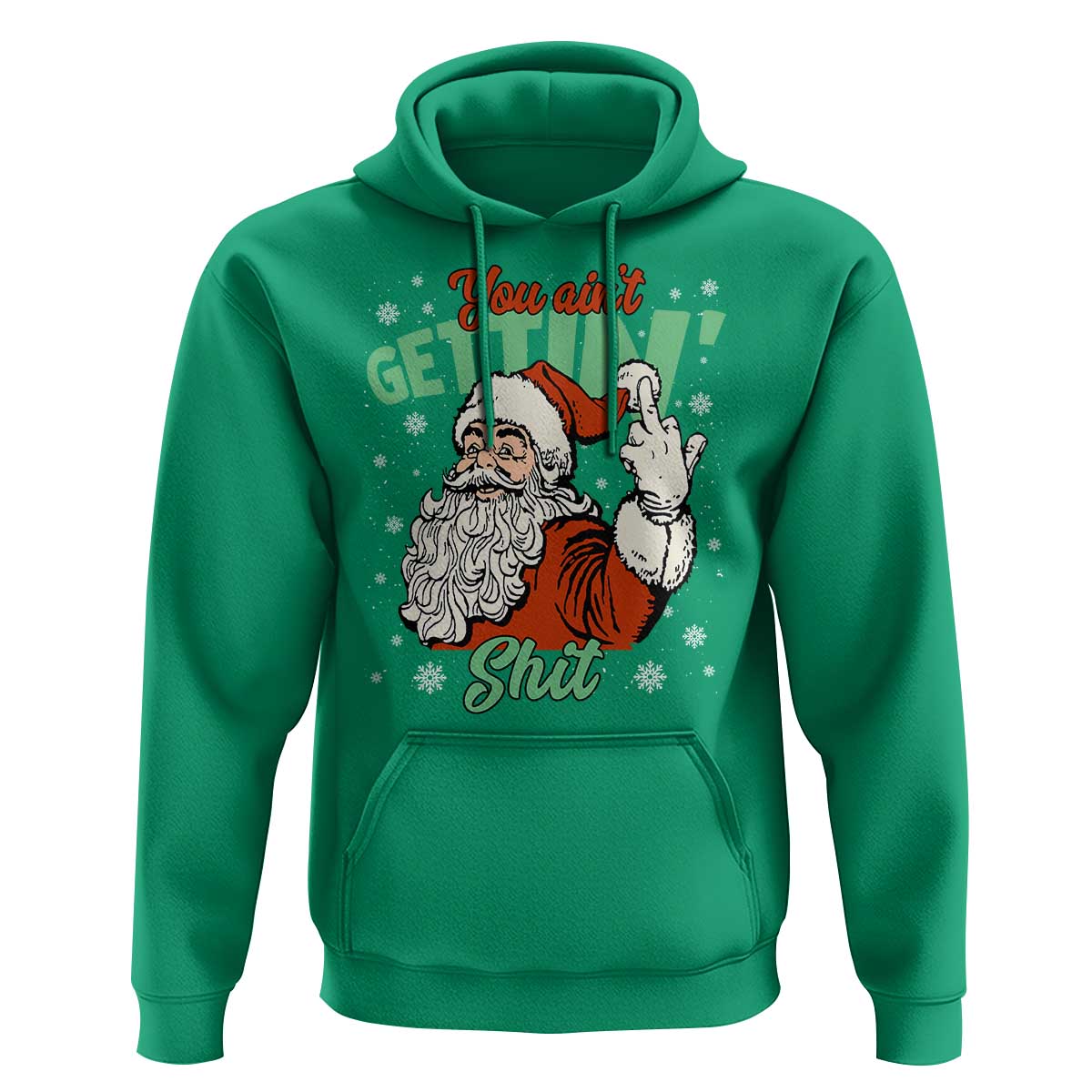 Funny Christmas Naughty Santa Hoodie You Aint Getting Shit Inappropriate Xmas - Wonder Print Shop