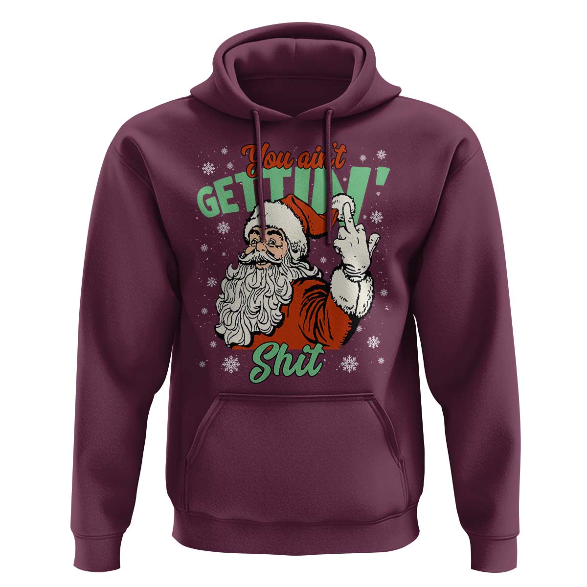 Funny Christmas Naughty Santa Hoodie You Aint Getting Shit Inappropriate Xmas - Wonder Print Shop
