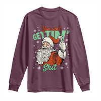 Funny Christmas Naughty Santa Long Sleeve Shirt You Aint Getting Shit Inappropriate Xmas - Wonder Print Shop
