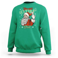 Funny Christmas Naughty Santa Sweatshirt You Aint Getting Shit Inappropriate Xmas - Wonder Print Shop