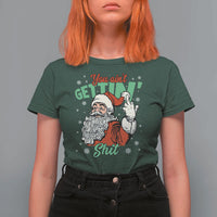 Funny Christmas Naughty Santa T Shirt For Women You Aint Getting Shit Inappropriate Xmas - Wonder Print Shop