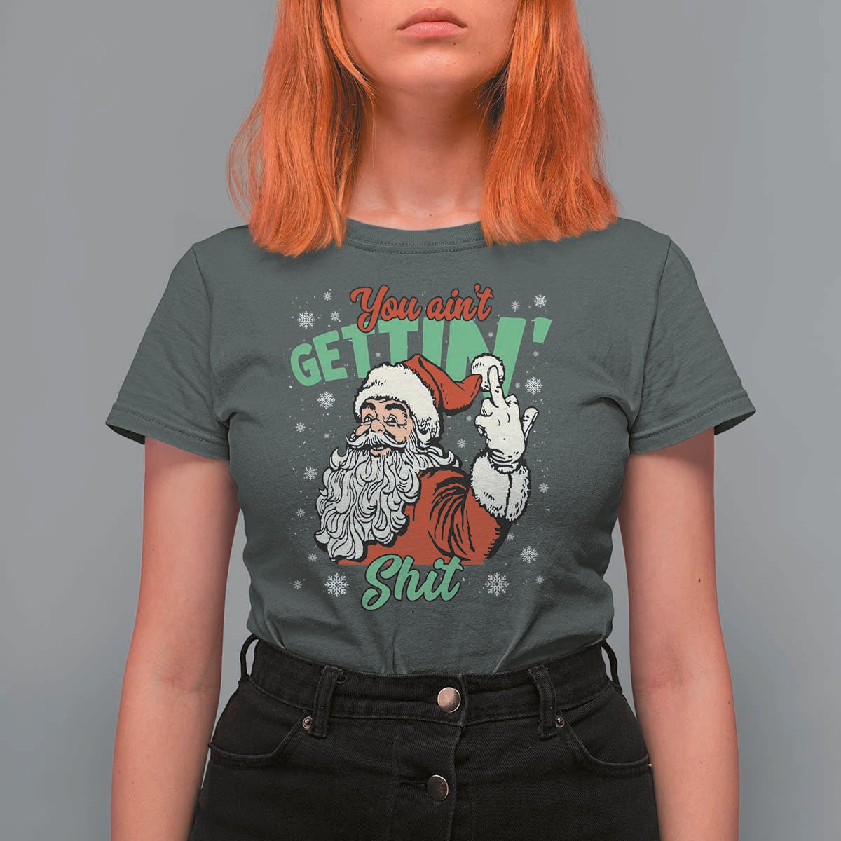 Funny Christmas Naughty Santa T Shirt For Women You Aint Getting Shit Inappropriate Xmas - Wonder Print Shop