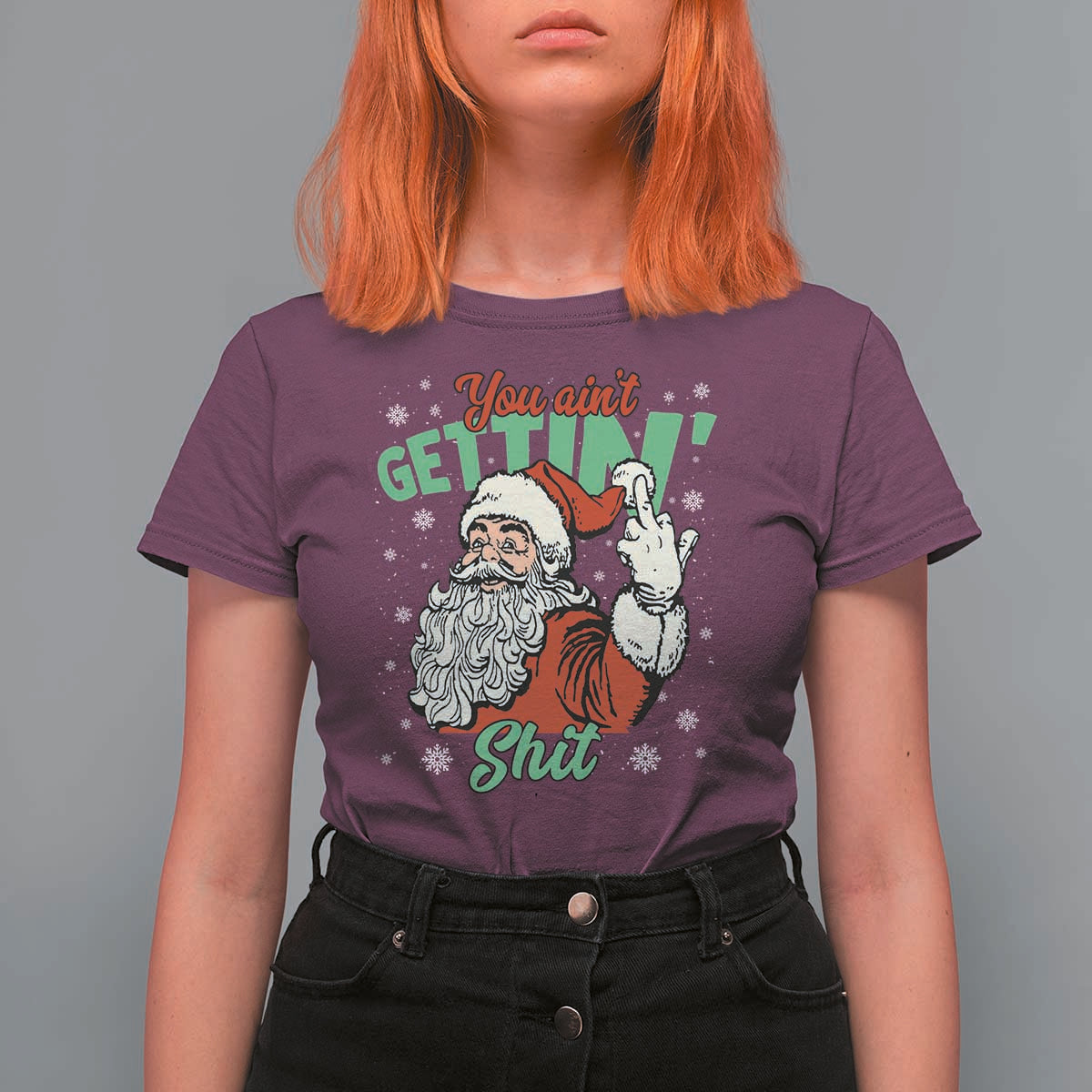 Funny Christmas Naughty Santa T Shirt For Women You Aint Getting Shit Inappropriate Xmas - Wonder Print Shop