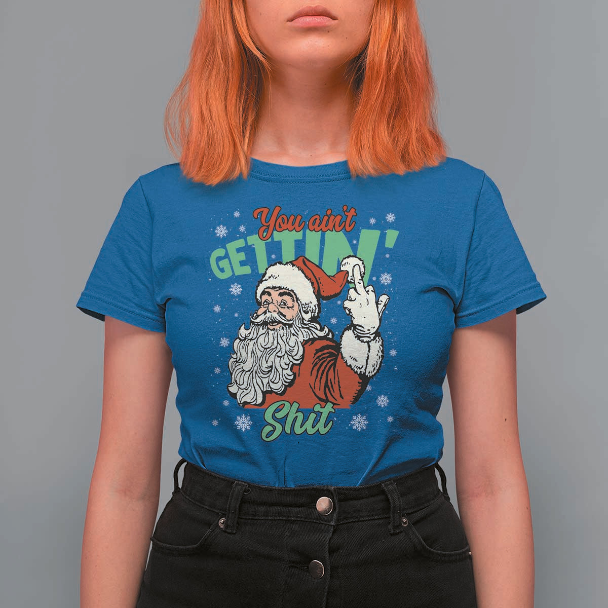 Funny Christmas Naughty Santa T Shirt For Women You Aint Getting Shit Inappropriate Xmas - Wonder Print Shop