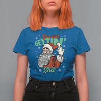 Funny Christmas Naughty Santa T Shirt For Women You Aint Getting Shit Inappropriate Xmas - Wonder Print Shop