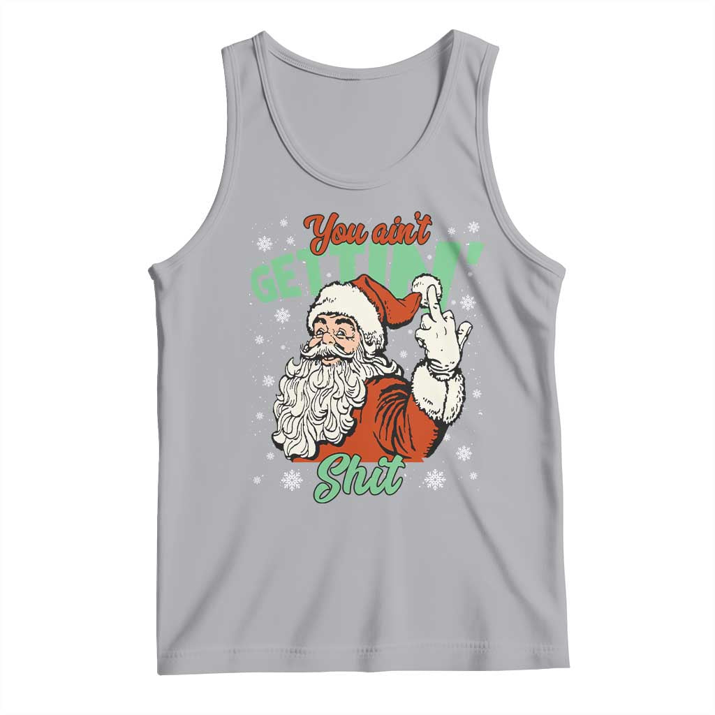 Funny Christmas Naughty Santa Tank Top You Aint Getting Shit Inappropriate Xmas - Wonder Print Shop