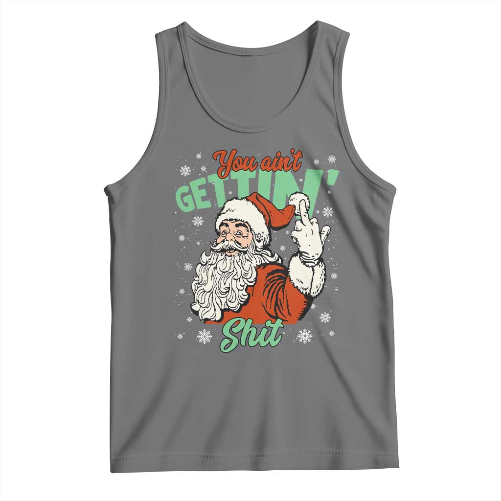 Funny Christmas Naughty Santa Tank Top You Aint Getting Shit Inappropriate Xmas - Wonder Print Shop