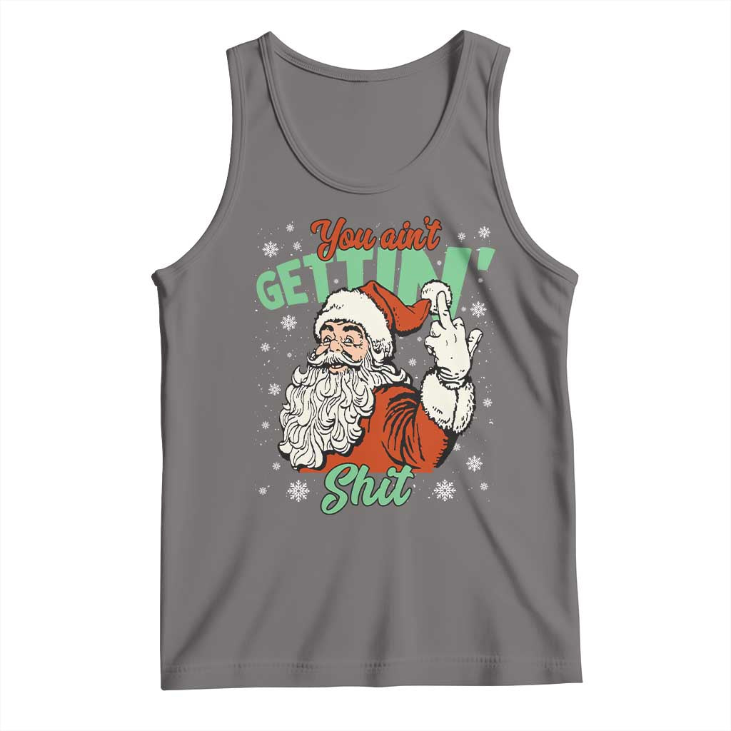 Funny Christmas Naughty Santa Tank Top You Aint Getting Shit Inappropriate Xmas - Wonder Print Shop