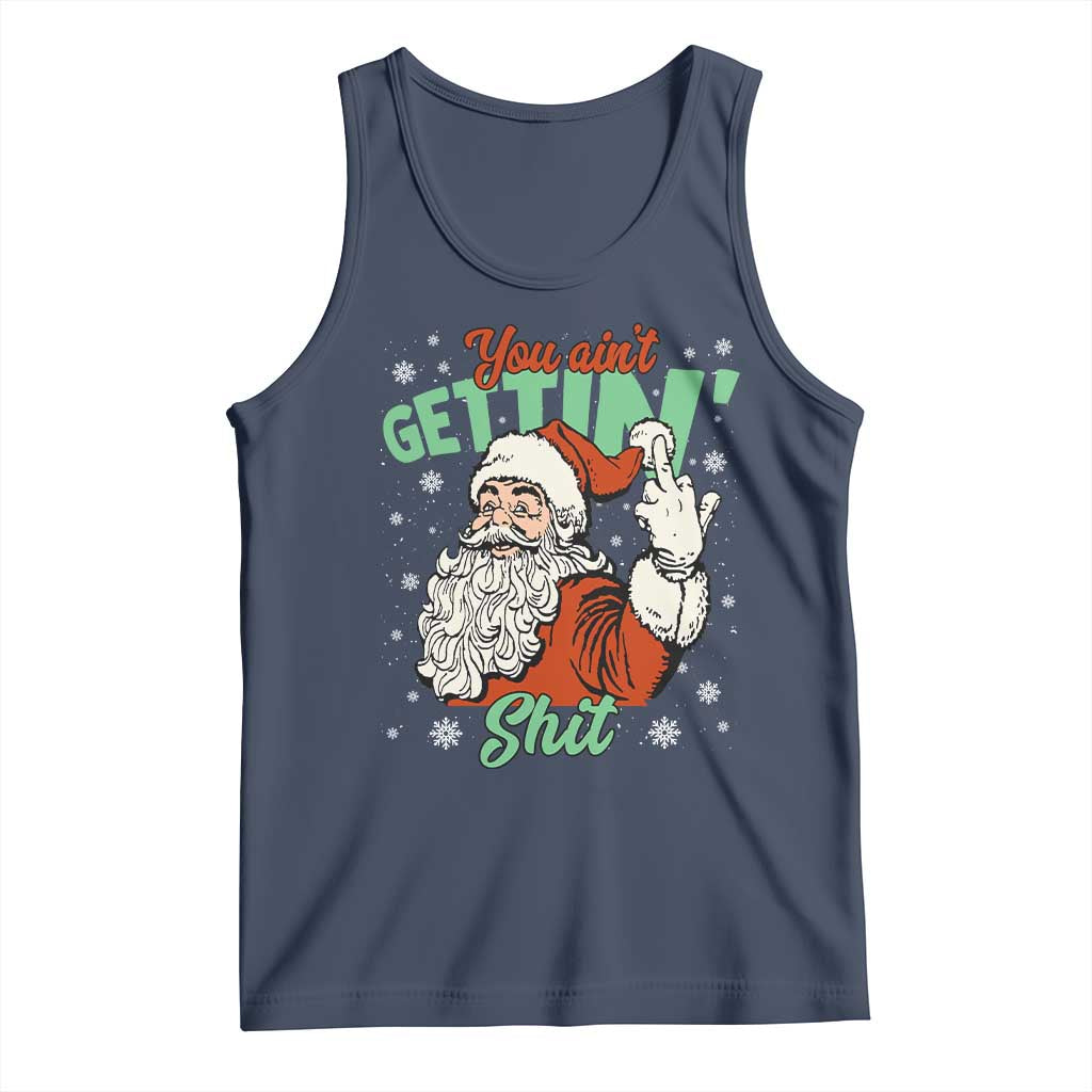 Funny Christmas Naughty Santa Tank Top You Aint Getting Shit Inappropriate Xmas - Wonder Print Shop