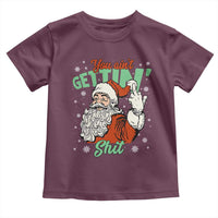 Funny Christmas Naughty Santa Toddler T Shirt You Aint Getting Shit Inappropriate Xmas - Wonder Print Shop