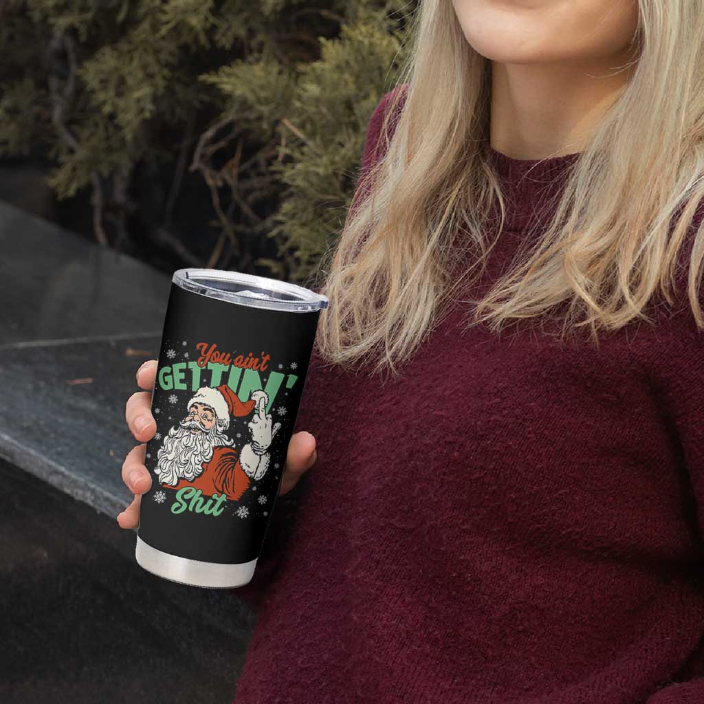 Funny Christmas Naughty Santa Tumbler Cup You Aint Getting Shit Inappropriate Xmas - Wonder Print Shop