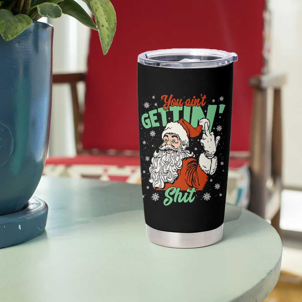 Funny Christmas Naughty Santa Tumbler Cup You Aint Getting Shit Inappropriate Xmas - Wonder Print Shop