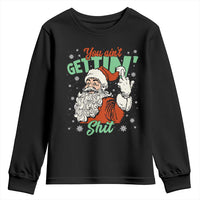 Funny Christmas Naughty Santa Youth Sweatshirt You Aint Getting Shit Inappropriate Xmas - Wonder Print Shop