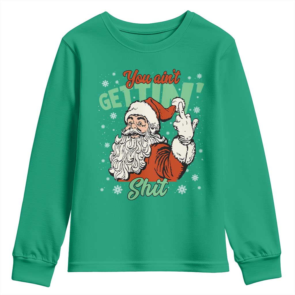 Funny Christmas Naughty Santa Youth Sweatshirt You Aint Getting Shit Inappropriate Xmas - Wonder Print Shop