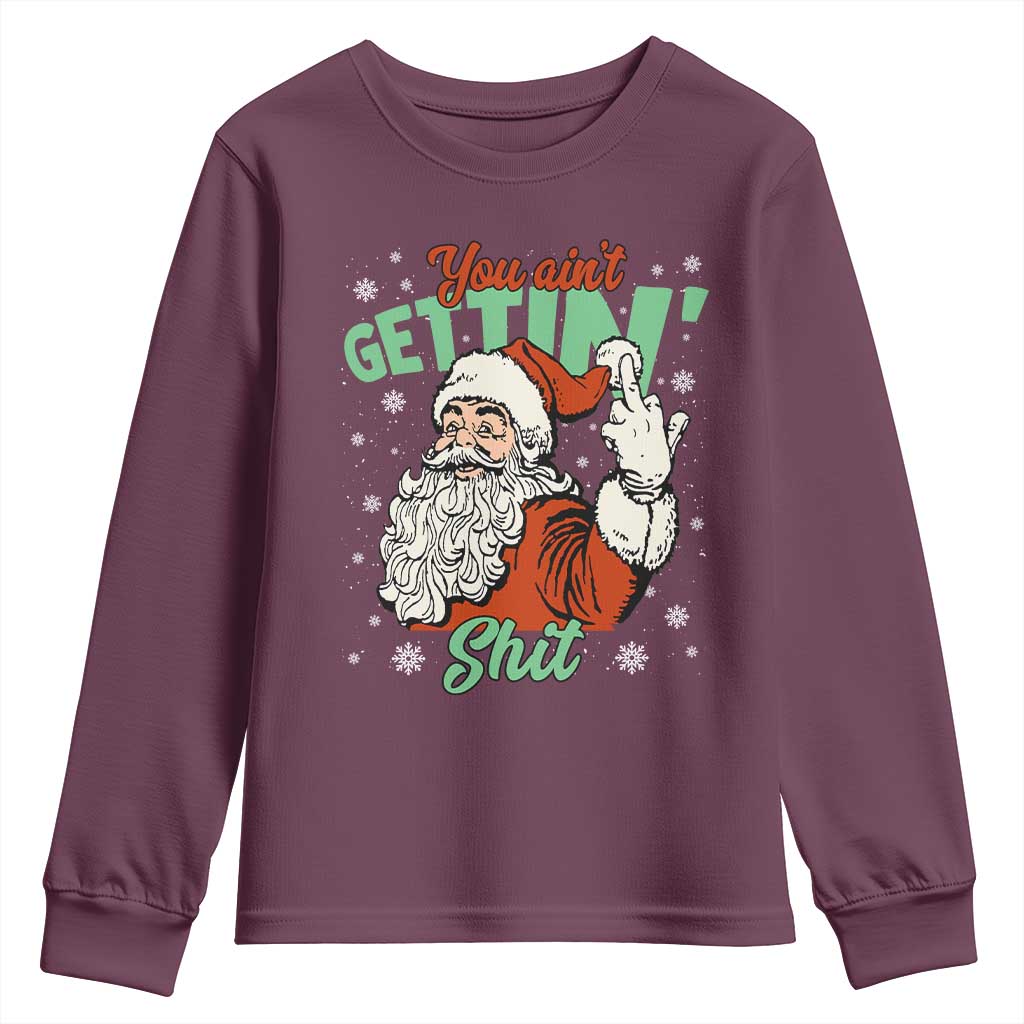 Funny Christmas Naughty Santa Youth Sweatshirt You Aint Getting Shit Inappropriate Xmas - Wonder Print Shop