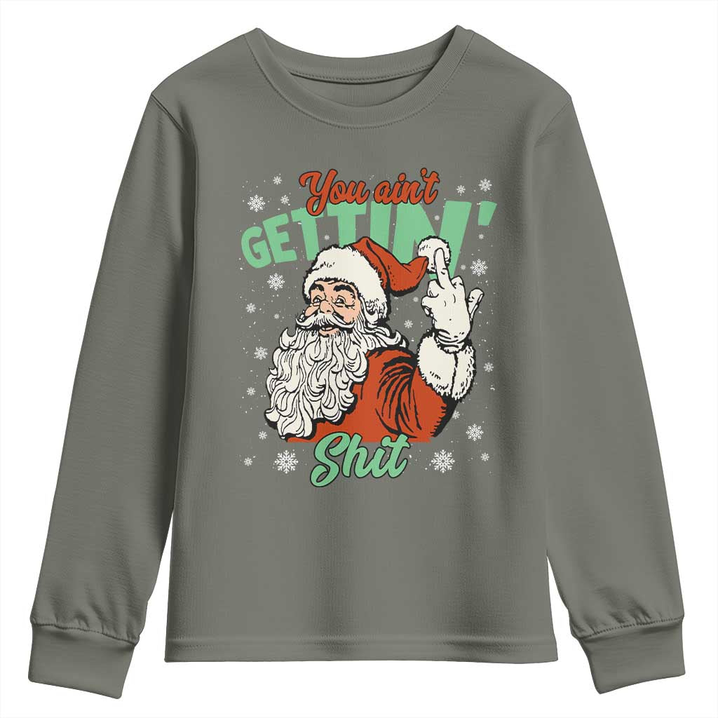 Funny Christmas Naughty Santa Youth Sweatshirt You Aint Getting Shit Inappropriate Xmas - Wonder Print Shop