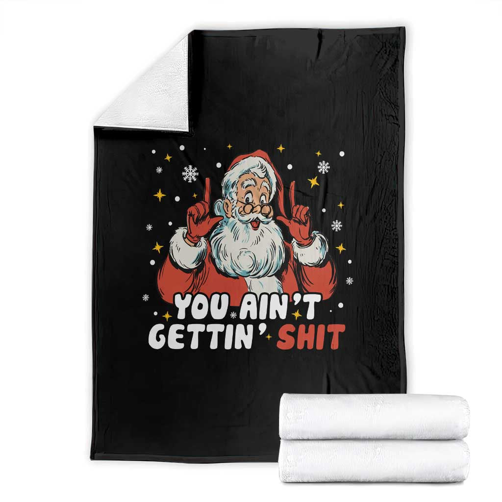 You Aint Getting Shit Christmas Santa Throw Blanket Funny Dirty Xmas Adult Humor - Wonder Print Shop