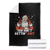 You Aint Getting Shit Christmas Santa Throw Blanket Funny Dirty Xmas Adult Humor - Wonder Print Shop