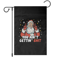 You Aint Getting Shit Christmas Santa Garden Flag Funny Dirty Xmas Adult Humor - Wonder Print Shop
