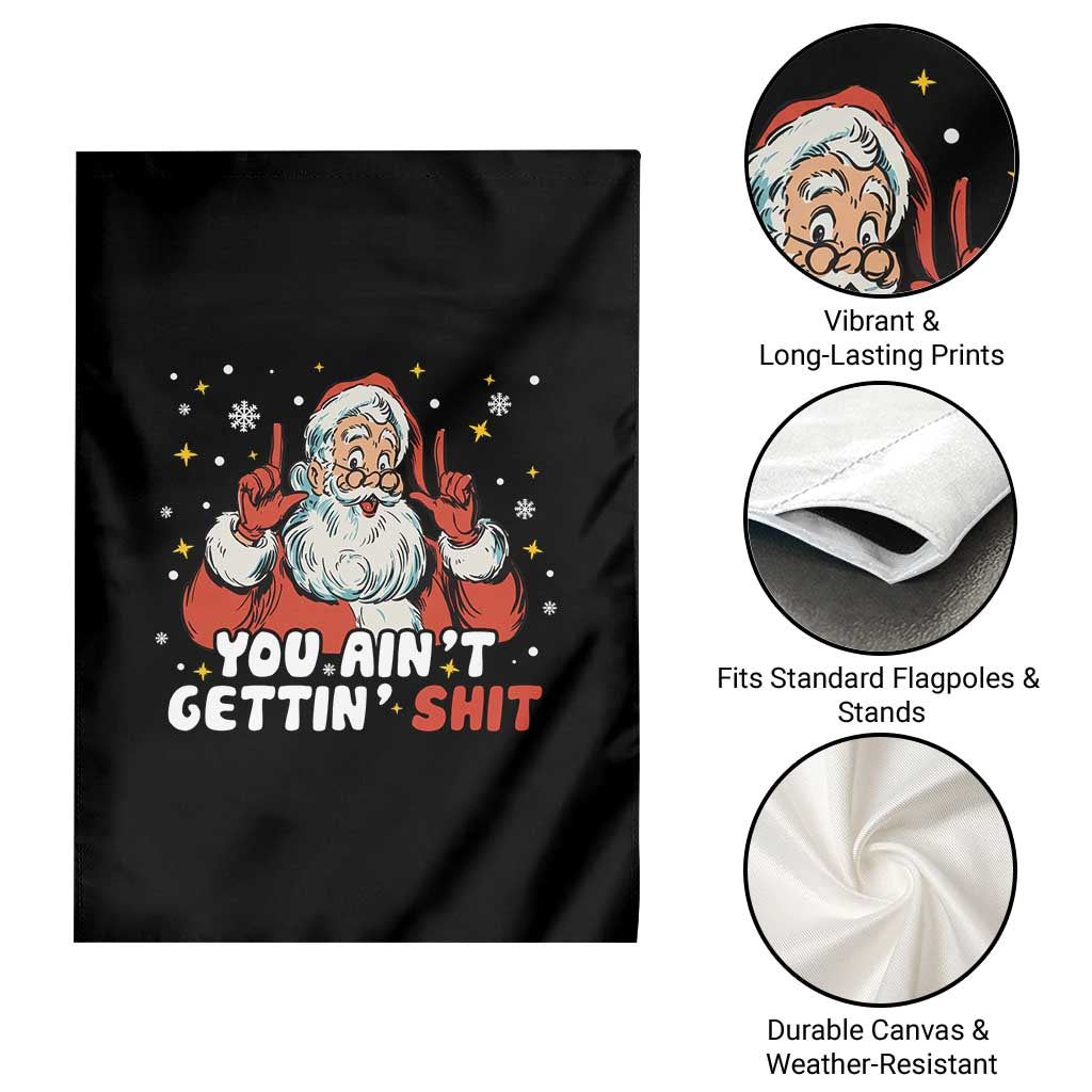 You Aint Getting Shit Christmas Santa Garden Flag Funny Dirty Xmas Adult Humor - Wonder Print Shop
