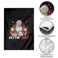 You Aint Getting Shit Christmas Santa Garden Flag Funny Dirty Xmas Adult Humor - Wonder Print Shop