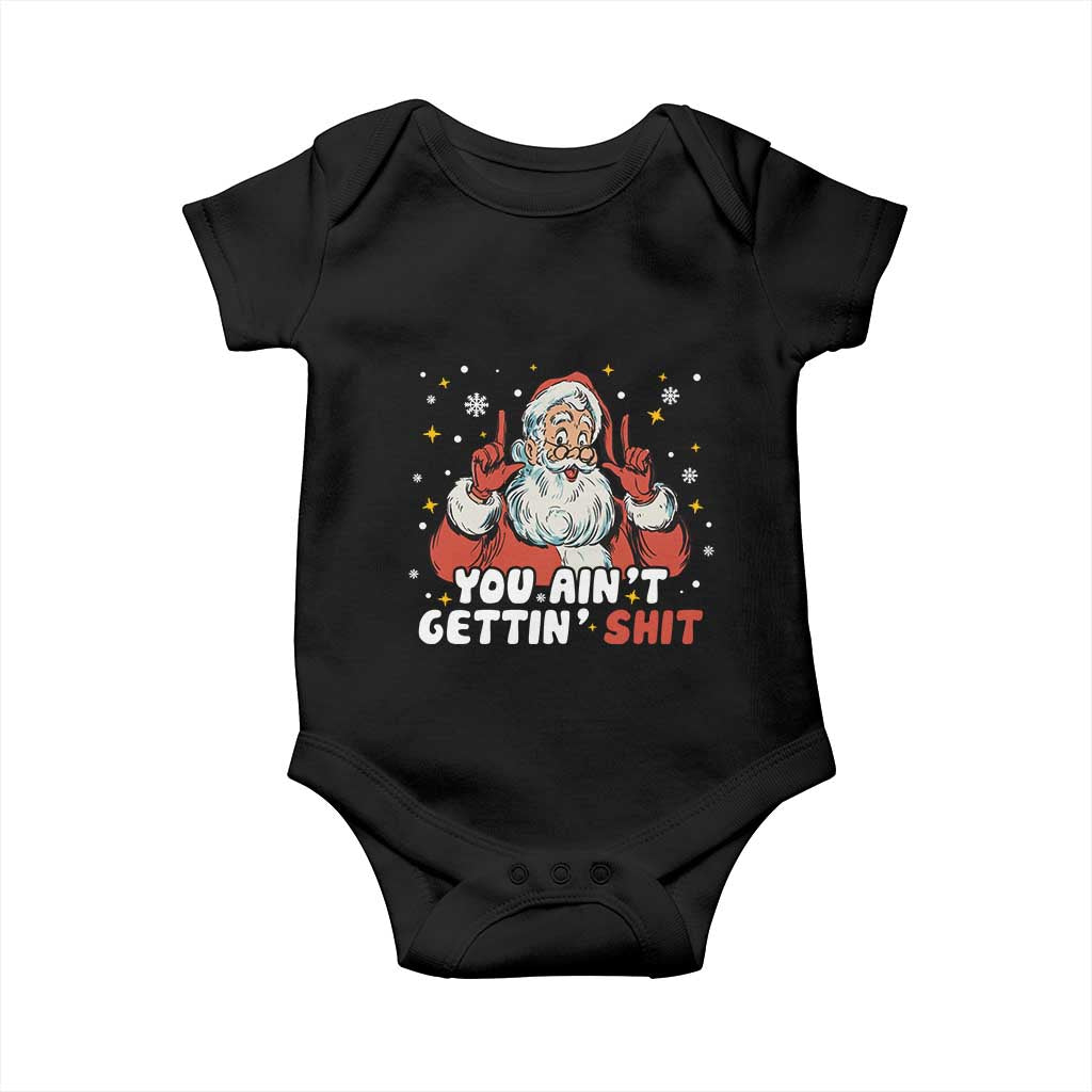 You Aint Getting Shit Christmas Santa Baby Onesie Funny Dirty Xmas Adult Humor - Wonder Print Shop