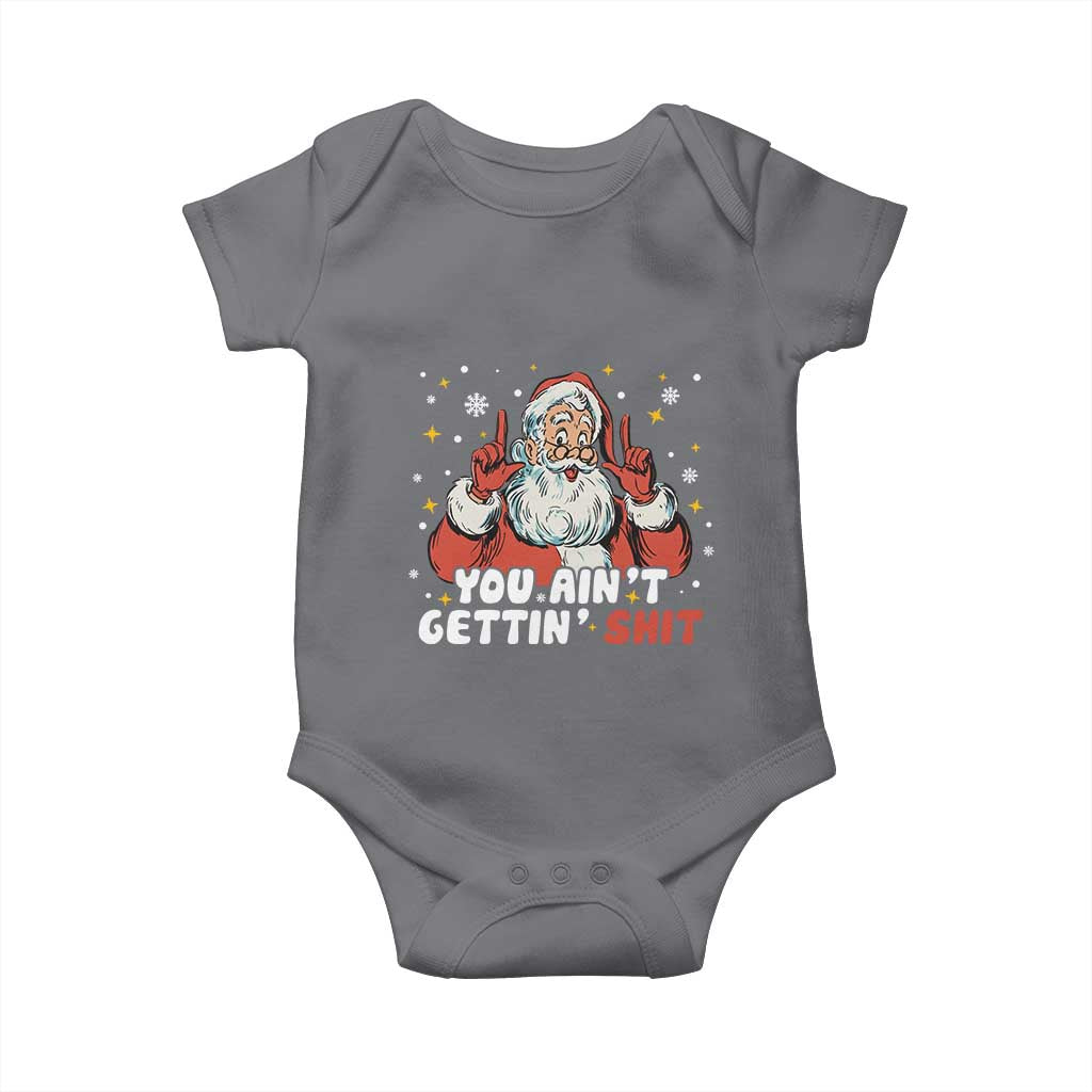 You Aint Getting Shit Christmas Santa Baby Onesie Funny Dirty Xmas Adult Humor - Wonder Print Shop