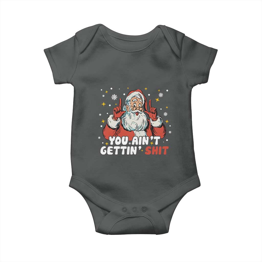 You Aint Getting Shit Christmas Santa Baby Onesie Funny Dirty Xmas Adult Humor - Wonder Print Shop