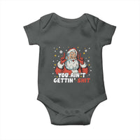 You Aint Getting Shit Christmas Santa Baby Onesie Funny Dirty Xmas Adult Humor - Wonder Print Shop