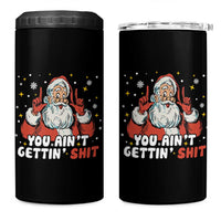 You Aint Getting Shit Christmas Santa 4 in 1 Can Cooler Tumbler Funny Dirty Xmas Adult Humor - Wonder Print Shop