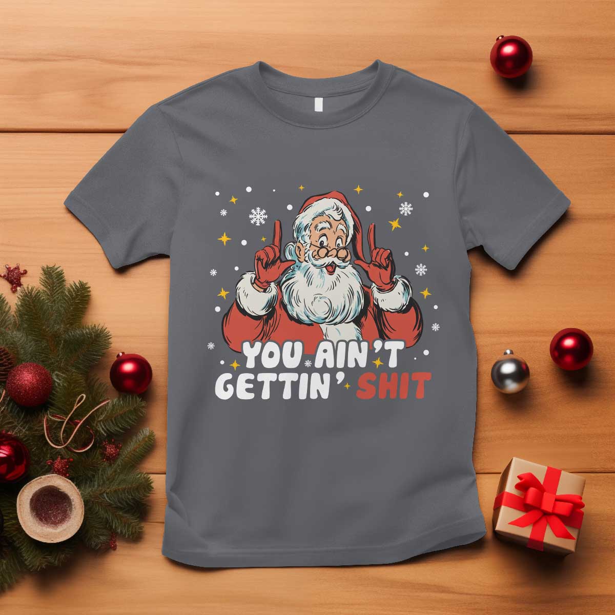 You Aint Getting Shit Christmas Santa T Shirt Funny Dirty Xmas Adult Humor - Wonder Print Shop