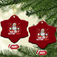 You Aint Getting Shit Christmas Santa Ceramic Ornament Funny Dirty Xmas Adult Humor - Wonder Print Shop