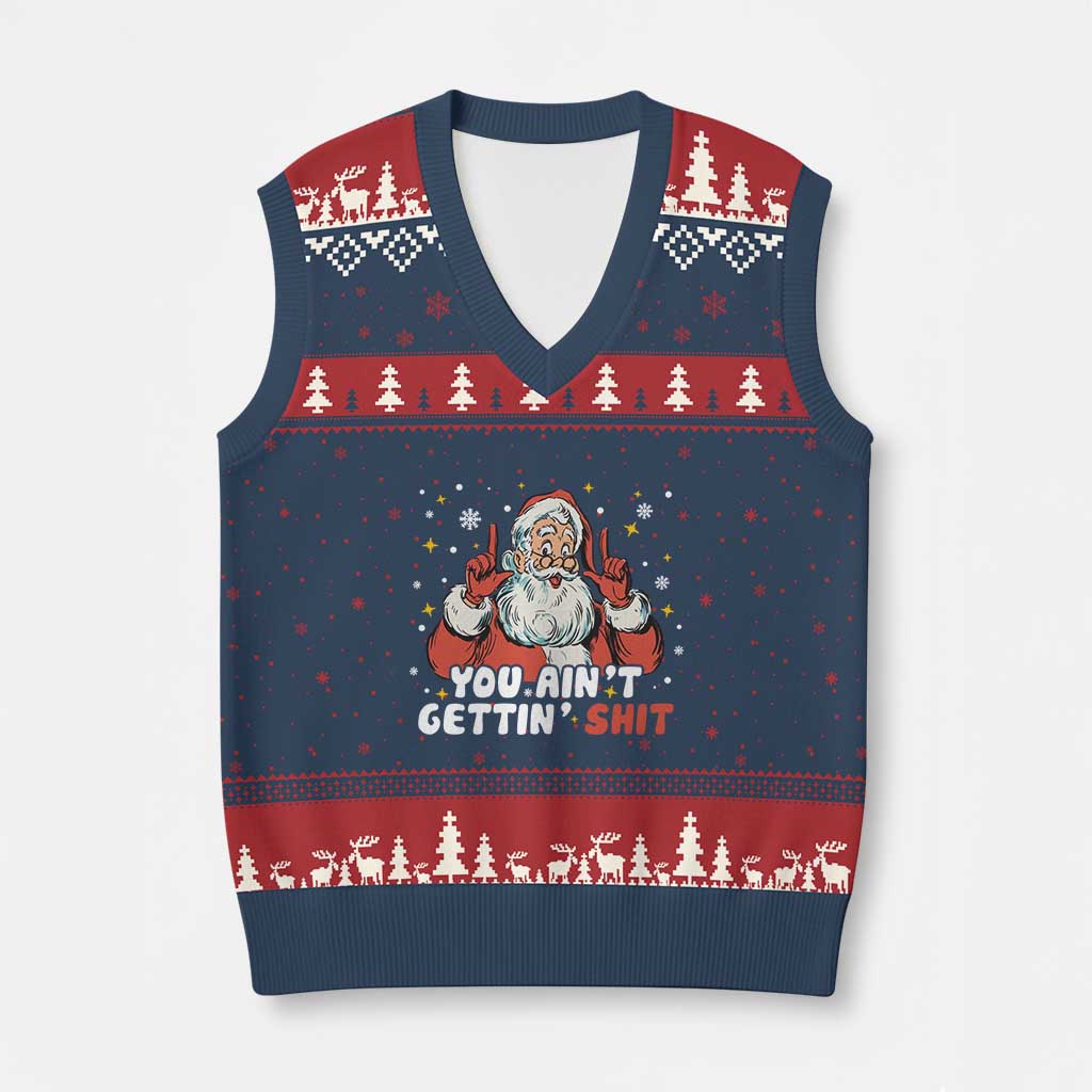 You Aint Getting Shit Christmas Santa V-Neck Knit Sweater Vest Funny Dirty Xmas Adult Humor - Wonder Print Shop