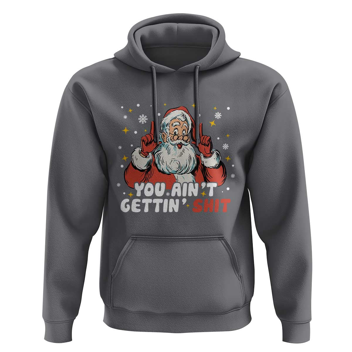 You Aint Getting Shit Christmas Santa Hoodie Funny Dirty Xmas Adult Humor - Wonder Print Shop