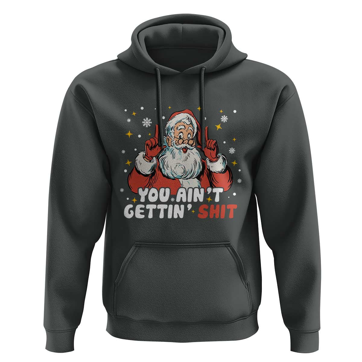 You Aint Getting Shit Christmas Santa Hoodie Funny Dirty Xmas Adult Humor - Wonder Print Shop
