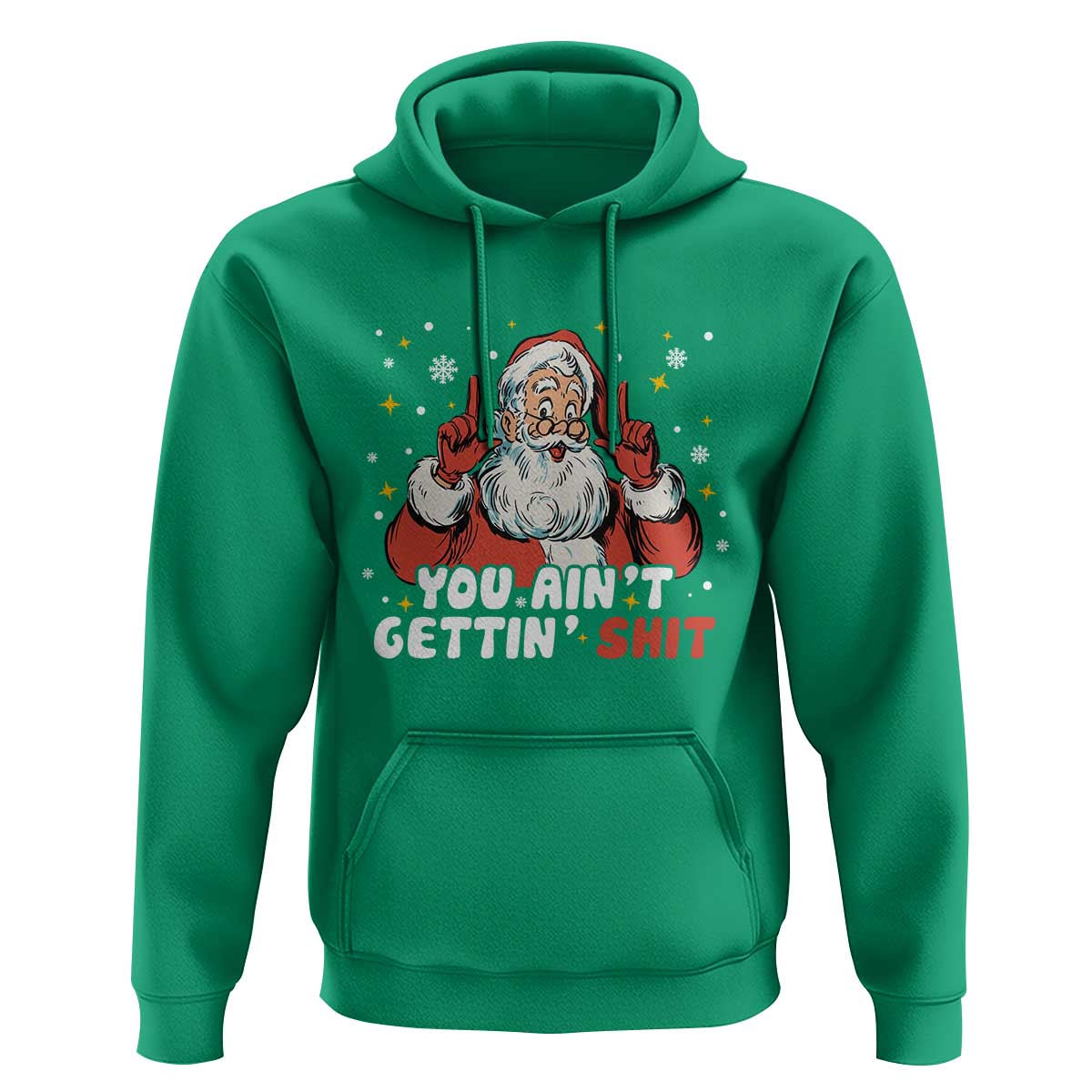 You Aint Getting Shit Christmas Santa Hoodie Funny Dirty Xmas Adult Humor - Wonder Print Shop